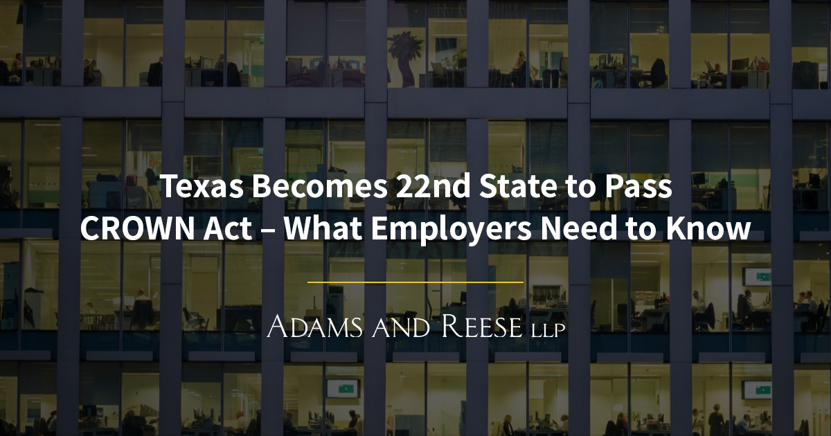 Texas 22nd State to Pass CROWN Act What Employers Need to