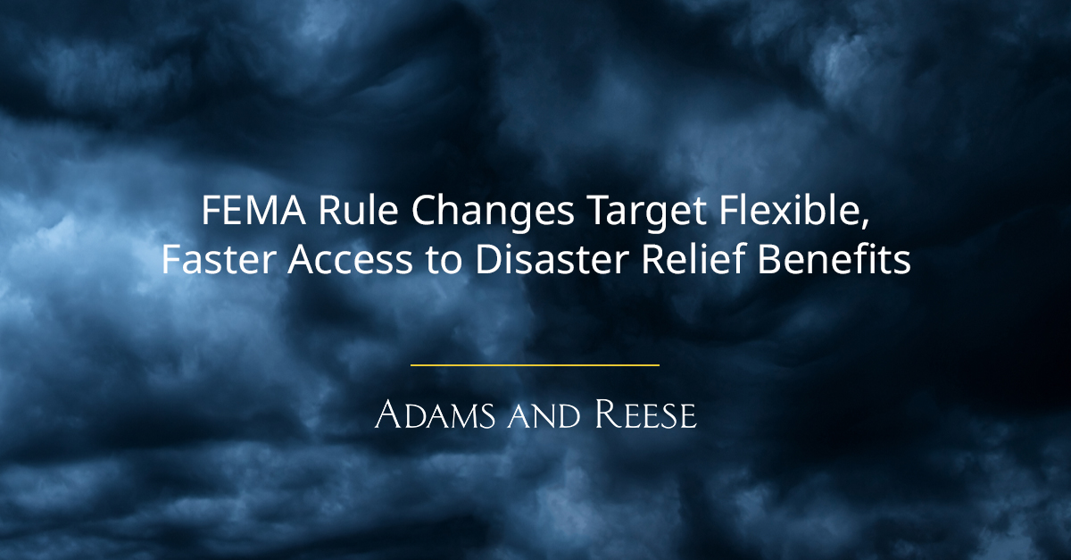 FEMA Rule Changes Target Flexible, Faster Access to Disaster Relief