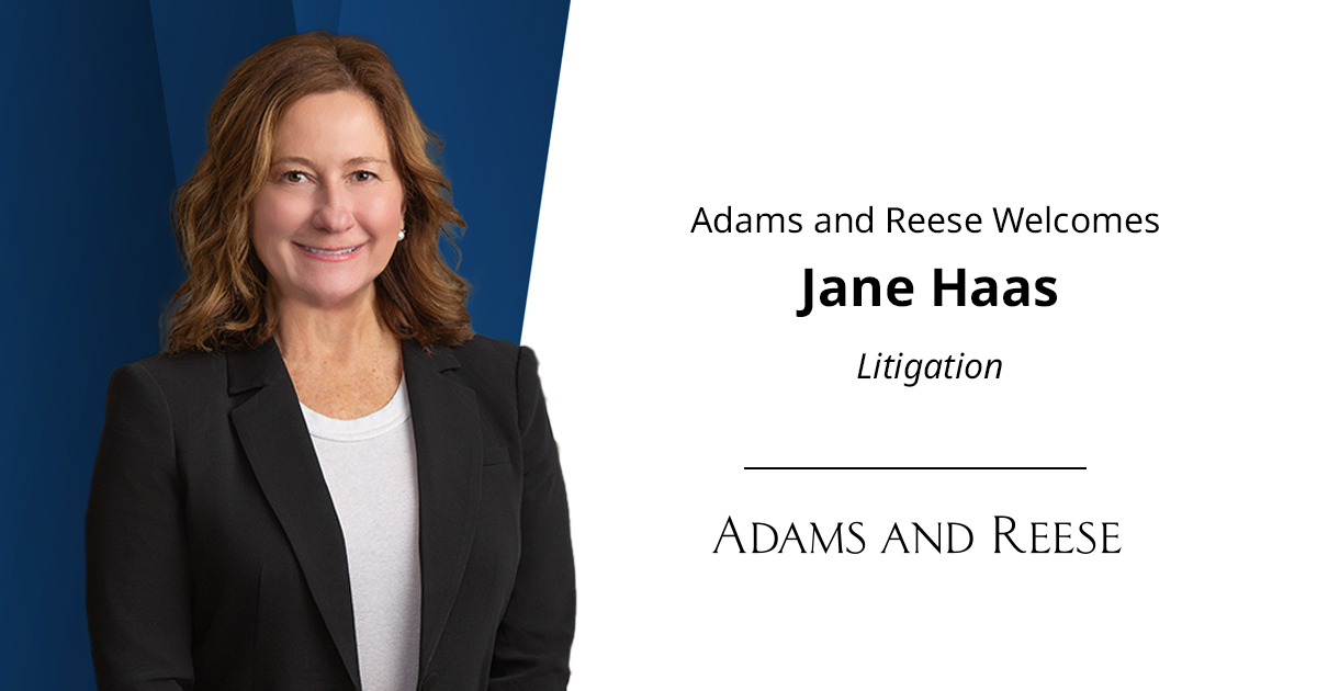 Adams And Reese Adds Experienced Litigator And Trial Attorney Jane Haas ...