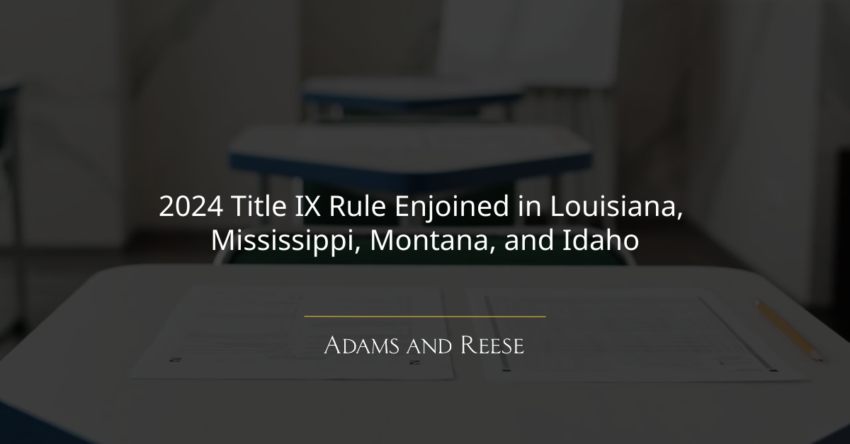 2024 Title IX Final Rule Enjoined in Louisiana, Mississippi, Montana